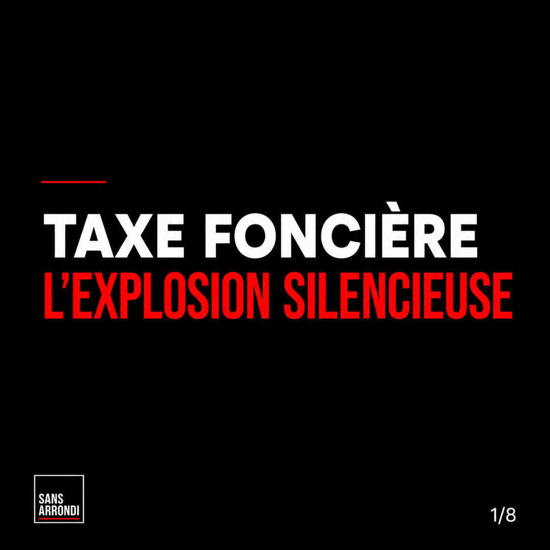 Taxe foncière, l'explosion silencieuse — carrousel Sans Arrondi